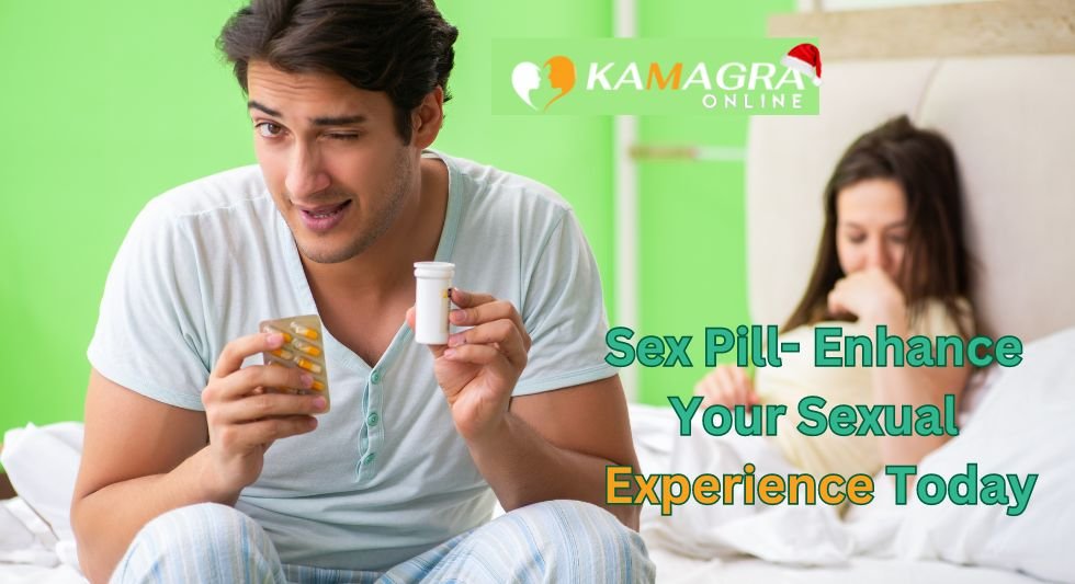 Sex Pill: Enhance Your Sexual Experience Today