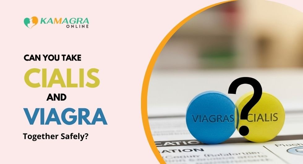 can you take cialis and viagra together