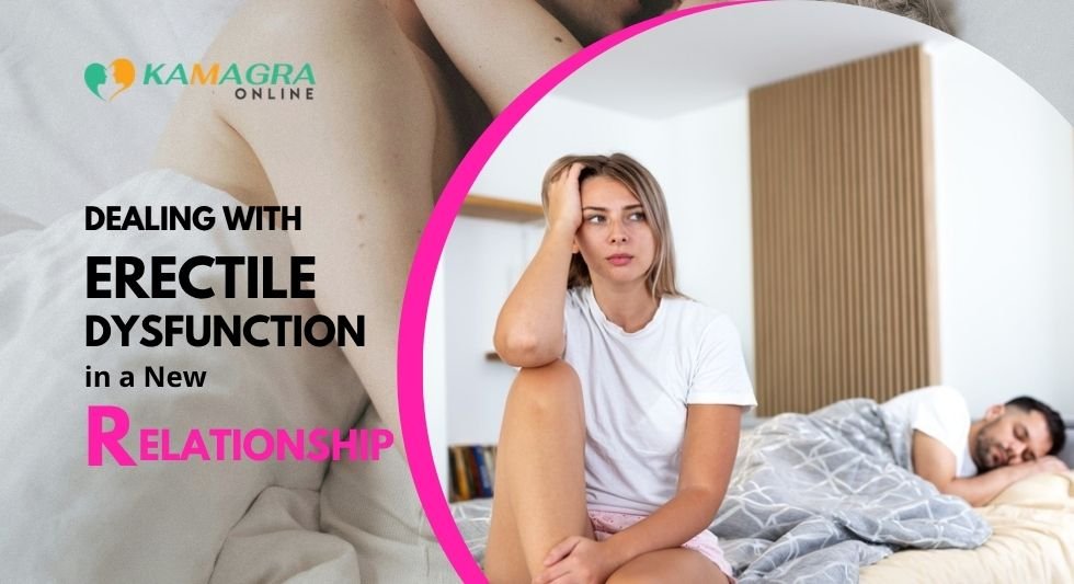 Dealing With Erectile Dysfunction in a New Relationship